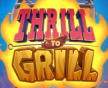 Thrill to Griil